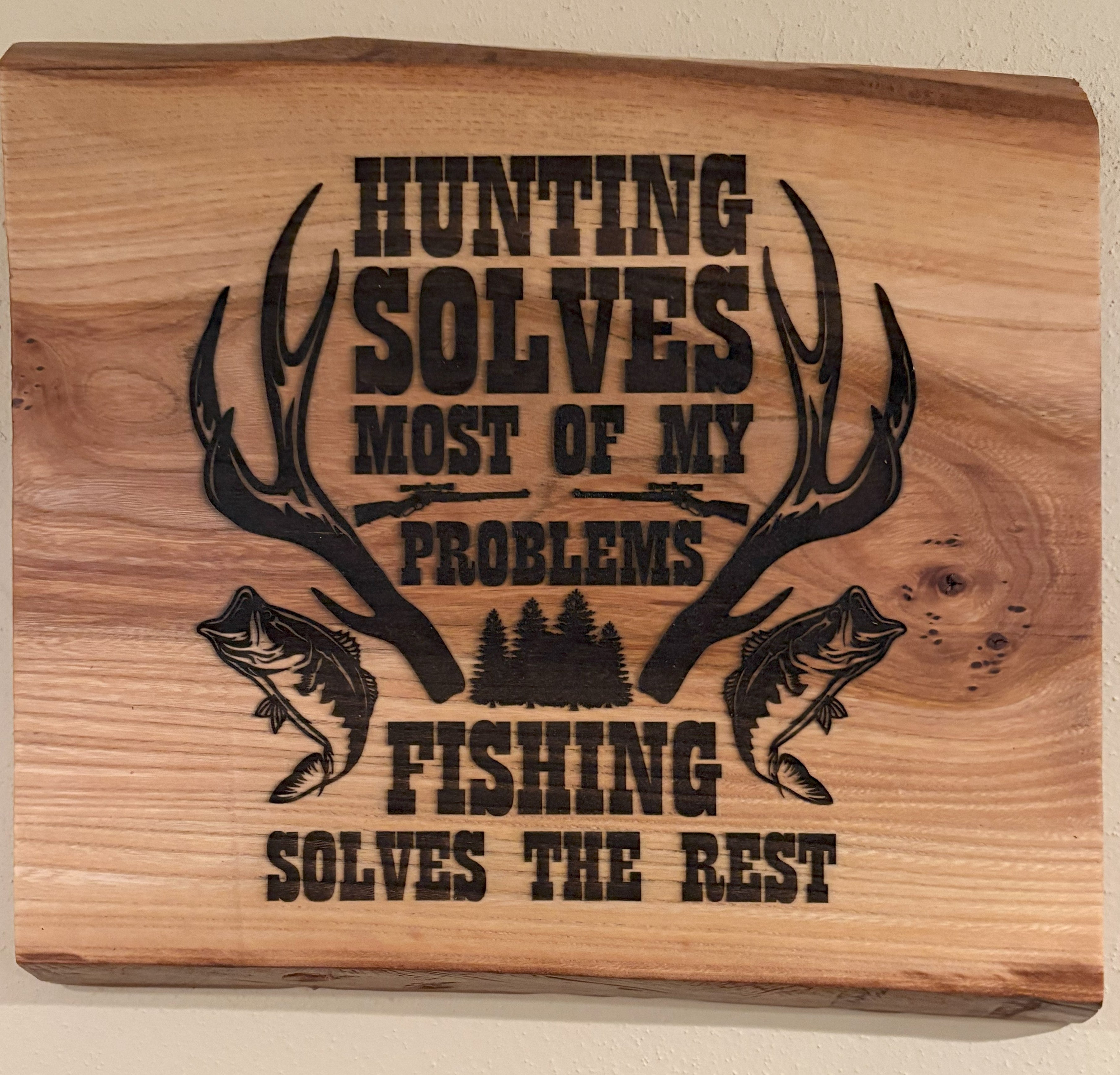 Live Edge Hunting Solves Problems | Fishing Solves Problems | Hunting and Fishing Wall