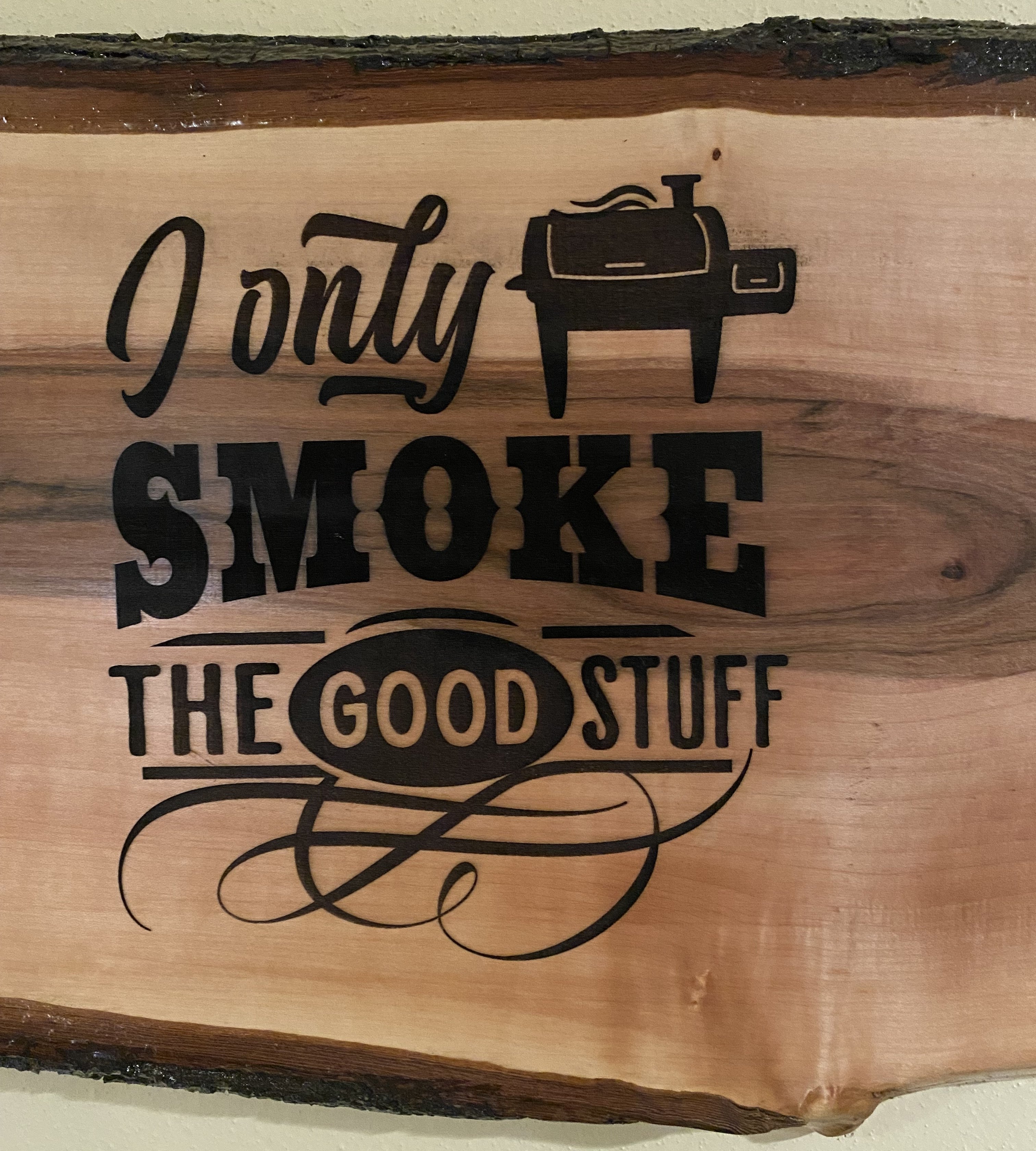 Engraved Funny Signs | Mother's Signs | Shark Coochie Board | I Only Smoke the Good Stuff | Live Edge Signs | Wisconsin Live Edge Signs