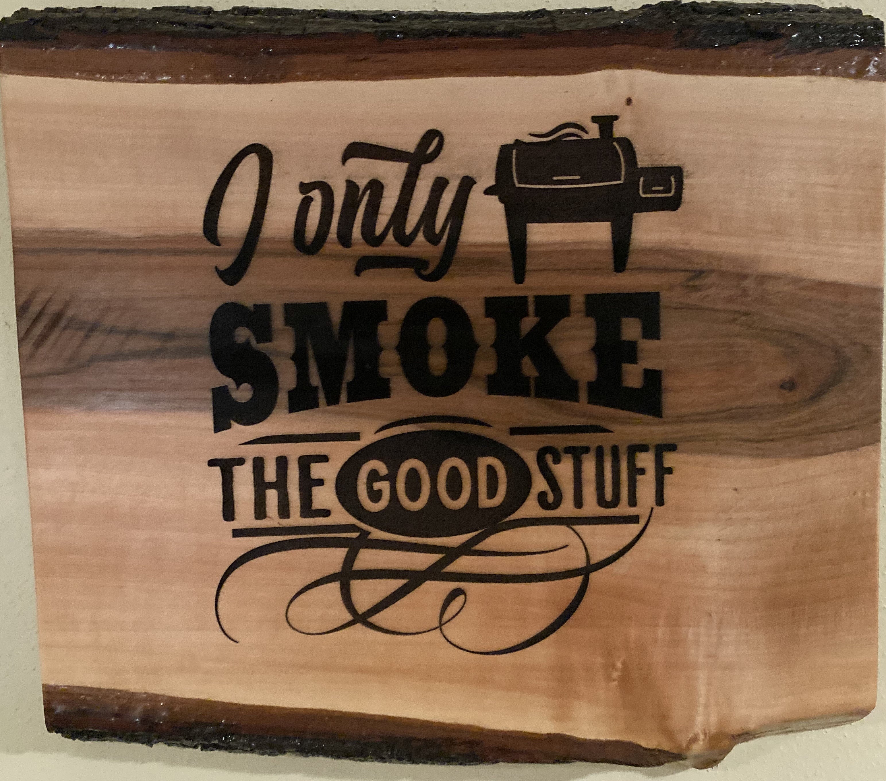 Engraved Funny Signs | Mother's Signs | Shark Coochie Board | I Only Smoke the Good Stuff | Live Edge Signs | Wisconsin Live Edge Signs